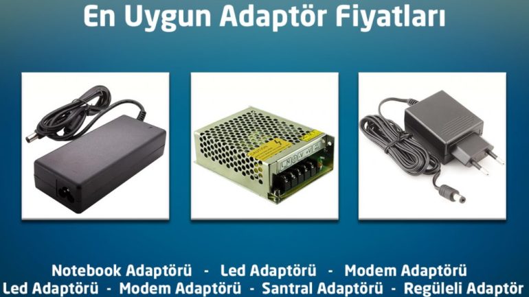 Hangi adaptörü almalıyız? En uygun Adaptör fiyatları