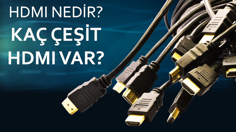 Hdmi Nedir? Kaç Çeşit Hdmi Giriş Var?
